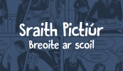 SRAITH PICTIÚR – Breoite ar Scoil