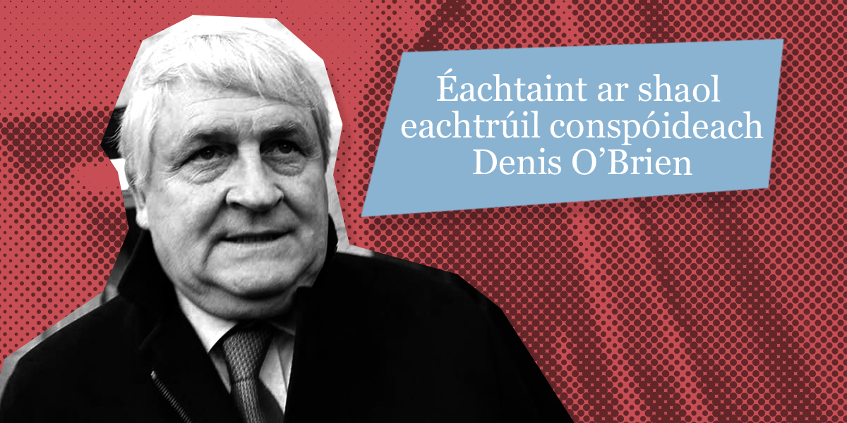 Léamhthuiscint – Éachtaint ar shaol eachtrúil conspóideach Denis O’Brien