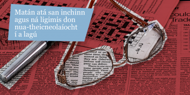 LÉAMHTHUISCINT: Matán atá san inchinn agus ná ligimis don nua-theicneolaíocht í a lagú