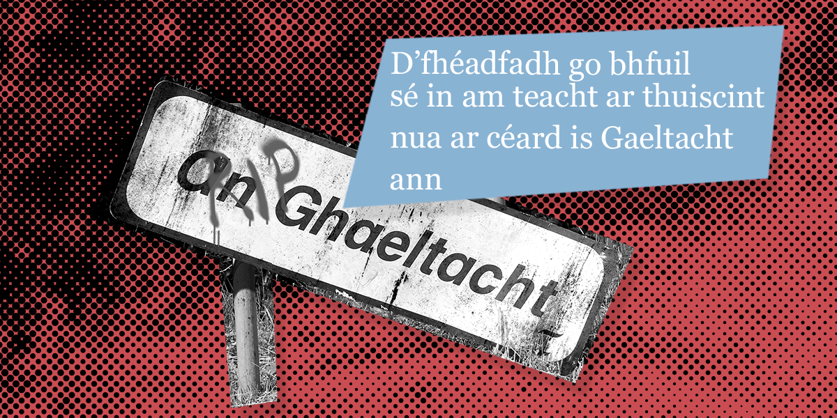 Léamhthuiscint – D’fhéadfadh go bhfuil sé in am teacht ar thuiscint nua ar céard is Gaeltacht ann
