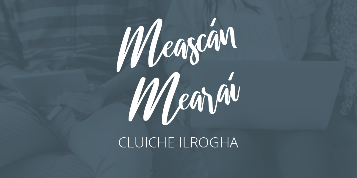 Meascán Mearaí 12 – Cluiche Ilrogha – Saibhreas Teanga