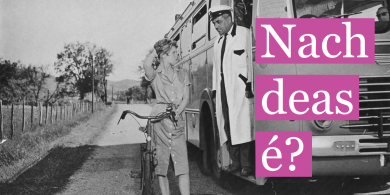 Nach deas é? Is fada siar a bheas an tóin inti…