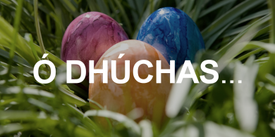 Ó DHÚCHAS: Bíonn an ghrian féin ag damhsa le teann áthais maidin Domhnach Cásca