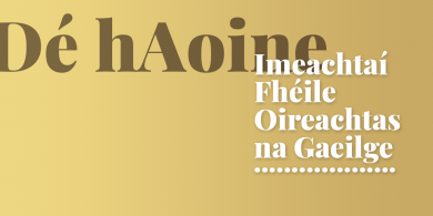 OIREACHTAS 2019: Imeachtaí Fhéile Oireachtas na Gaeilge – Dé hAoine