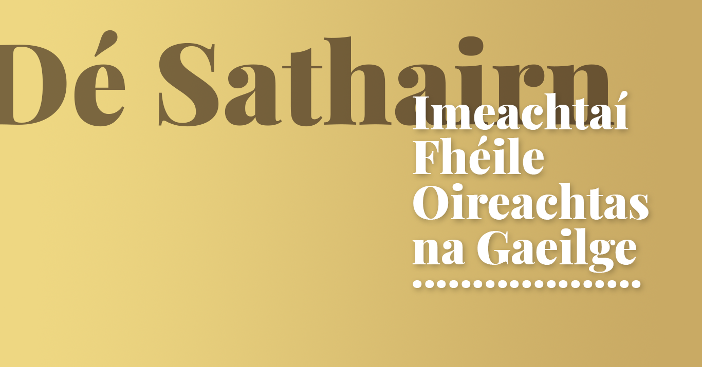 OIREACHTAS 2019: Imeachtaí Fhéile Oireachtas na Gaeilge – Dé Sathairn
