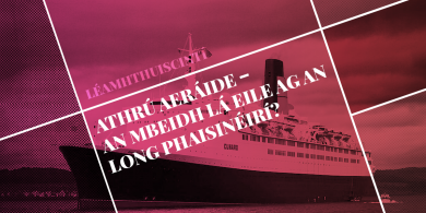 Léamhthuiscint – ATHRÚ AERÁIDE – An mbeidh lá eile ag an long phaisinéirí?