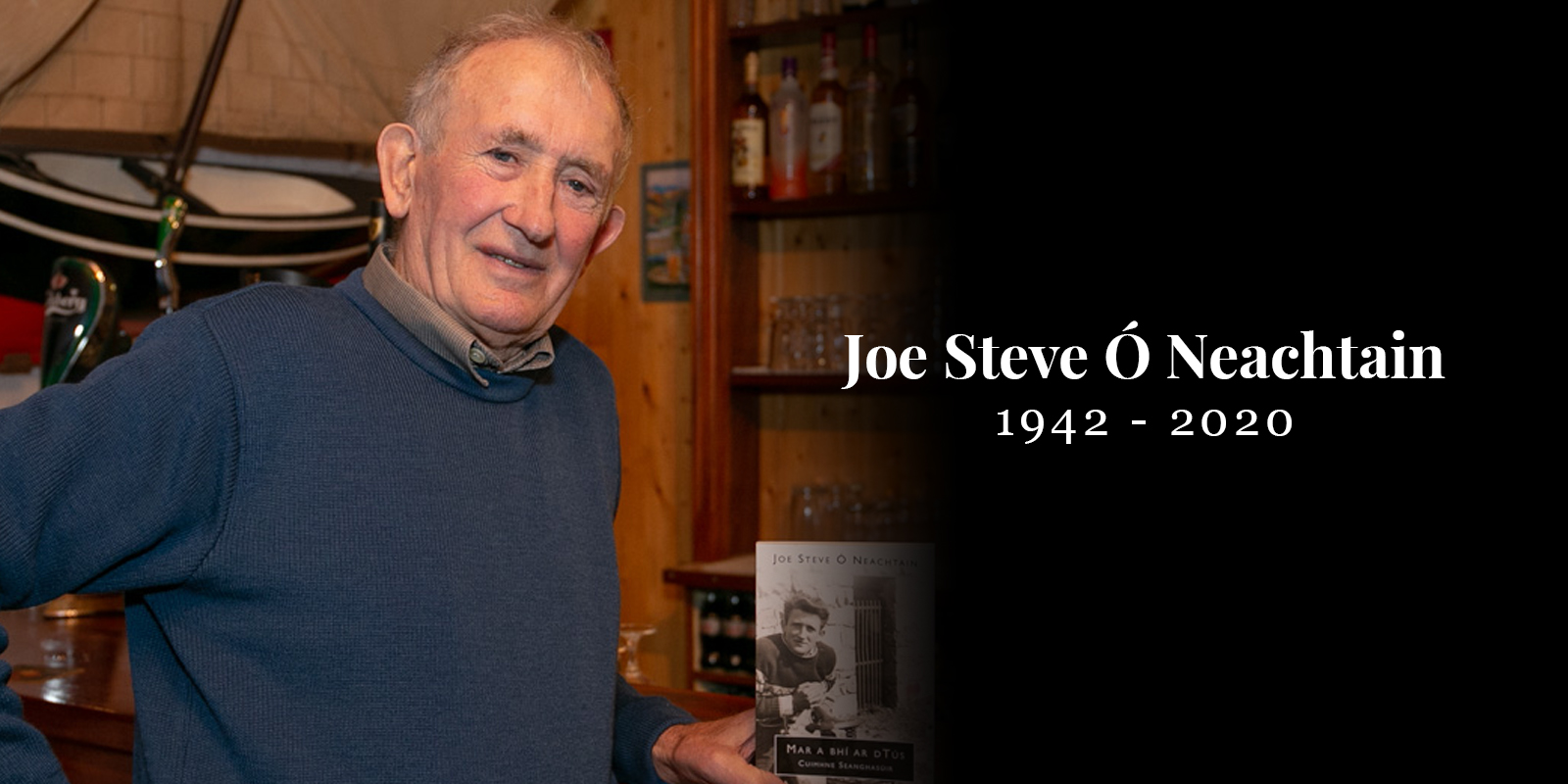 Joe Steve Ó Neachtain 1942-2020 – duine d’fhathaigh shaol na Gaeilge, na Gaeltachta agus chultúr na hÉireann tar éis bháis