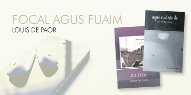 FOCAL IS FUAIM: Dánta le Louis de Paor á léamh ag an bhfile
