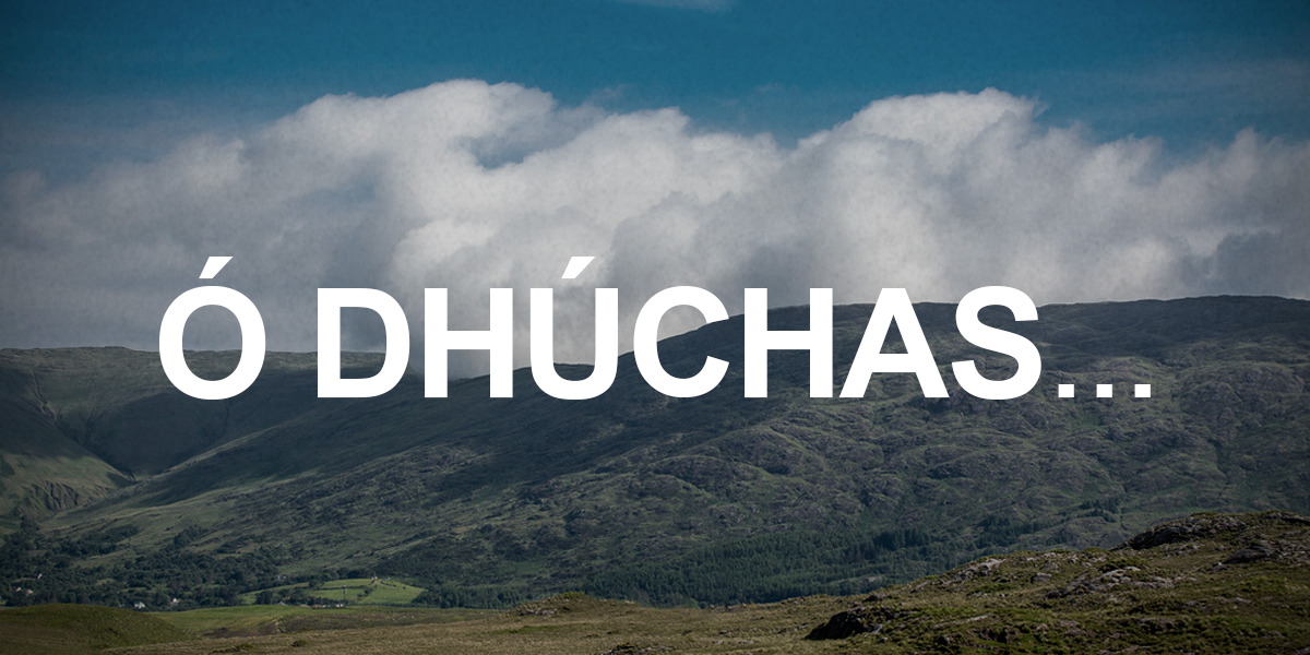 Ó DHÚCHAS: Mar a fuair Dúiche Sheoigheach a ainm…