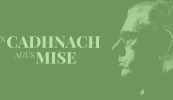 AN CADHNACH AGUS MISE: An Ghaeltacht a mhúnlaigh a fhealsúnacht saoil