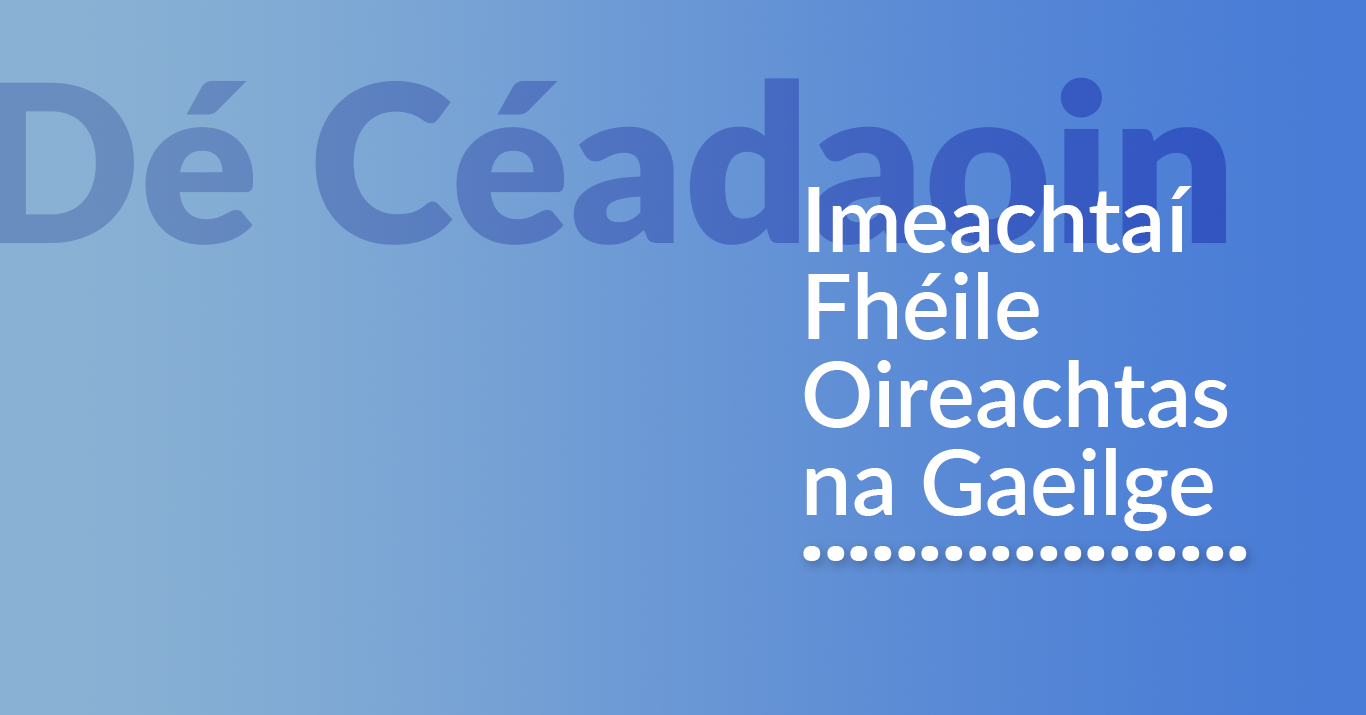 OIREACHTAS 2022: Imeachtaí Fhéile Oireachtas na Gaeilge – Dé Céadaoin