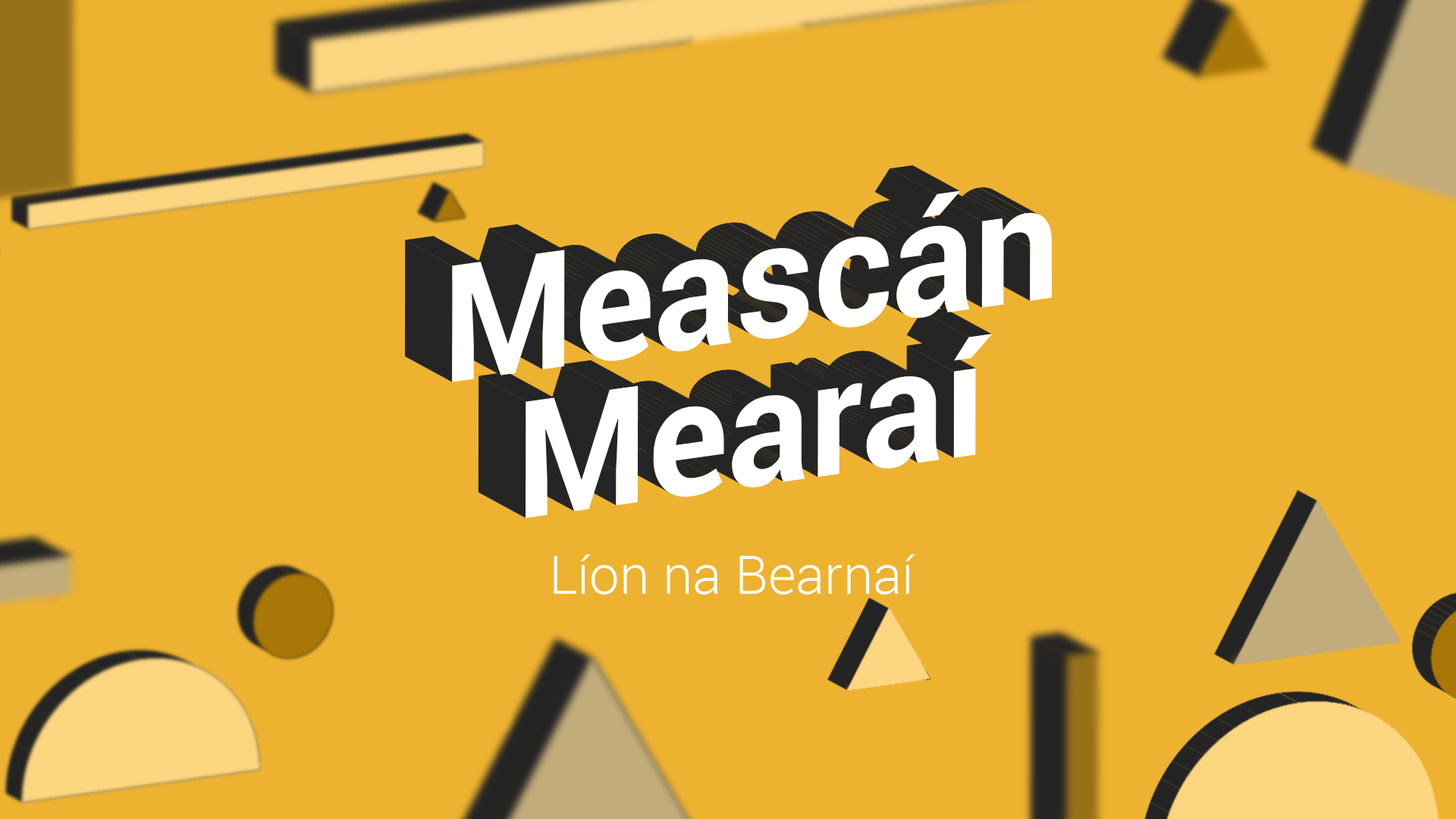 MEASCÁN MEARAÍ: Líon na Bearnaí