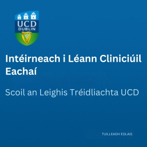 UCD Intéirneach i Léann Cliniciúil Eachaí 300 1124