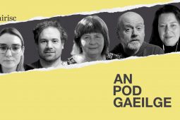 ‘Scéal maith, ní bhuafadh faic é’ –podchraoladh ag Helen Ní Shé agus ‘Mo chara’ sa chúirt i Londain