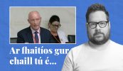 FÍSEÁN: Ar fhaitíos gur chaill tú é… cuid de scéalta na seachtaine seo ar Tuairisc