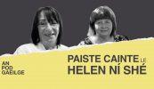 Paiste cainte ag Helen Ní Shé le Máirín Ceárnaigh – ‘Cé a ghabh an doras isteach chugam ach garsúinín Pheats Tom?’