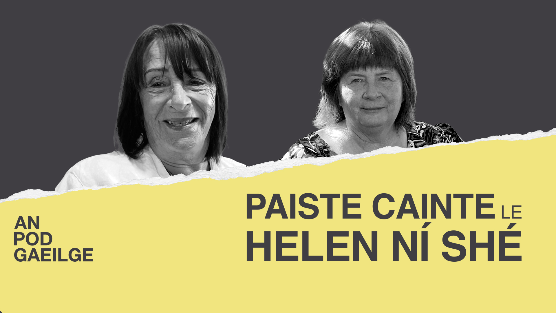 Paiste cainte ag Helen Ní Shé le Máirín Ceárnaigh – ‘Cé a ghabh an doras isteach chugam ach garsúinín Pheats Tom?’