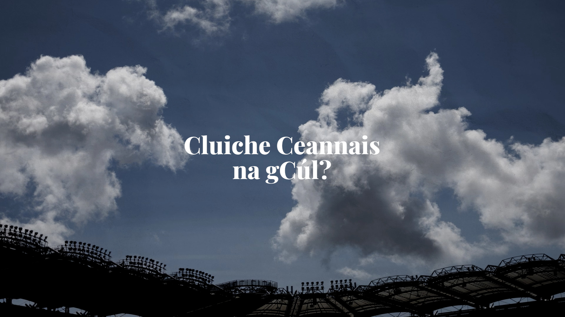 FÍSEÁN: Cluiche ceannais iománaíochta na hÉireann 2025 – cluiche ceannais na gcúl?