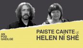 Paiste Cainte ag Helen Ní Shé le Colm Mac Con Iomaire – ‘Teach dátheangach a bhí ann, bhí Gaeilge ann agus bhí ceol ann’