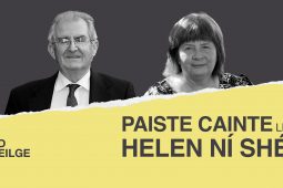Paiste cainte ag Helen Ní Shé le Gearóid Ó Tuathaigh– ‘Tá na maistíní i gceannas, tógfaidh sé tamall iad a bhogadh’