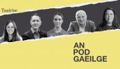 AN POD GAEILGE BEO: ‘Cá bhfuil an masla i labhairt na Gaeilge?’  – eagrán speisialta beo ó Bhéal Feirste