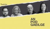 AN POD GAEILGE: ‘Beidh ‘backlash’ i gcoinne na Gaeilge i mbliana’