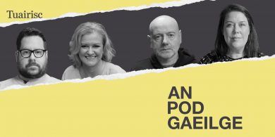 AN POD GAEILGE: ‘Beidh ‘backlash’ i gcoinne na Gaeilge i mbliana’