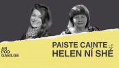 AN POD GAEILGE: Paiste cainte ag Helen Ní Shé le Louise Ní Fhiannachta: ‘Dá gcoimeádfainn orm ag ól mar sin, ní bheinn anseo leatsa’