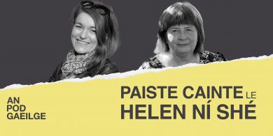 AN POD GAEILGE: Paiste cainte ag Helen Ní Shé le Louise Ní Fhiannachta: ‘Dá gcoimeádfainn orm ag ól mar sin, ní bheinn anseo leatsa’
