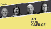 AN POD GAEILGE: ‘Ní fíorghaelachas ná ardnósachas é, tá ciall ag brath ar na rudaí seo’ –  tábhacht cheartúsáid na Gaeilge