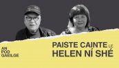 Paiste cainte ag Helen Ní Shé le Mossie Ó Scanláin: ‘Nuair a thagaim isteach anseo is féidir liom m’athair a fheiscint, m’athair críonna… iad go léir’