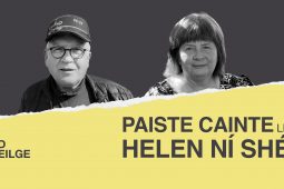 Paiste cainte ag Helen Ní Shé le Mossie Ó Scanláin: ‘Nuair a thagaim isteach anseo is féidir liom m’athair a fheiscint, m’athair críonna… iad go léir’