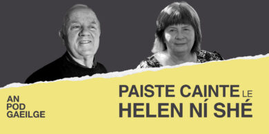 AN POD GAEILGE: Paiste cainte ag Helen Ní Shé le John Deairbe Ó Flatharta: ‘Nuair a bhí mé trí lá d’aois tugadh amach ar an mbád mé le mé a bhaisteadh’