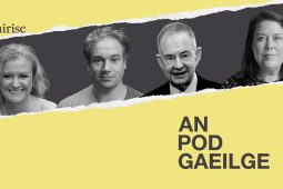 AN POD GAEILGE: ‘Déanann an Ghaeilge difríocht, agus an-difríocht, i dtoghcháin i nGaillimh Thiar’