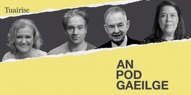 AN POD GAEILGE: ‘Déanann an Ghaeilge difríocht, agus an-difríocht, i dtoghcháin i nGaillimh Thiar’