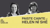 Paiste cainte ag Helen Ní Shé le Róisín Ní Chionnfhaolaidh: ‘Is dóigh liom go mbeadh an saol an-leadránach ar fad gan ealaíontóirí’