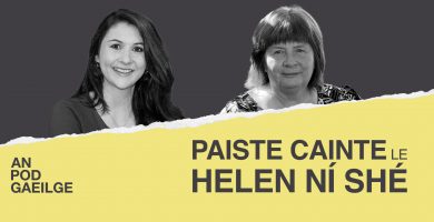 AN POD GAEILGE: Paiste Cainte ag Helen Ní Shé le Daráine Mulvihill: ‘Bhí a fhios acu ansin go mbeinn ceart go leor ach go gcaithfí mo chosa a bhaint…’