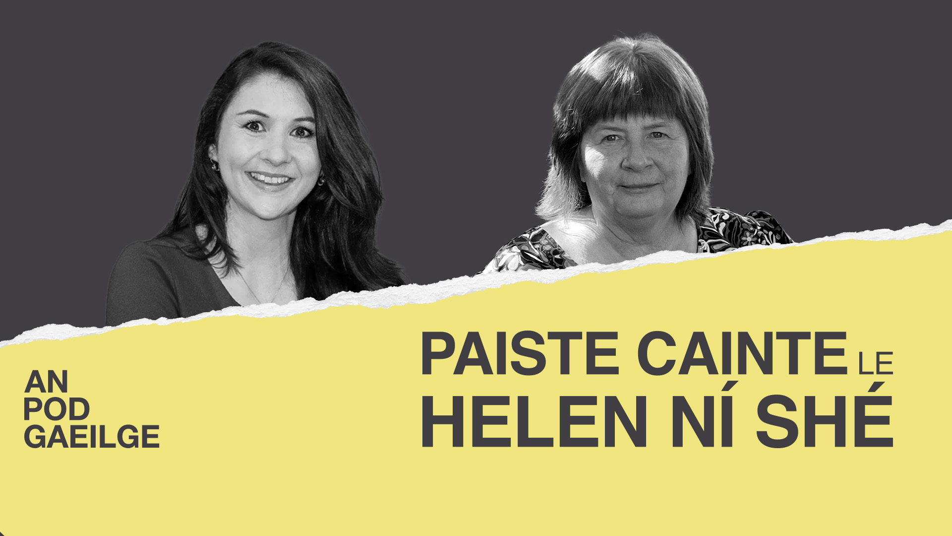 AN POD GAEILGE: Paiste Cainte ag Helen Ní Shé le Daráine Mulvihill: ‘Bhí a fhios acu ansin go mbeinn ceart go leor ach go gcaithfí mo chosa a bhaint…’