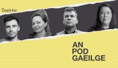 AN POD GAEILGE: ‘Bímis dána, misniúil, neamhghéilliúil, bímis sásta troid ar son ár dteanga’ – 100 bliain na Gaeltachta