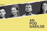 AN POD GAEILGE: ‘Bímis dána, misniúil, neamhghéilliúil, bímis sásta troid ar son ár dteanga’ – 100 bliain na Gaeltachta