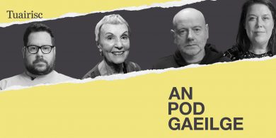 AN POD GAEILGE: An cuma le muintir na Gaeltachta agus aontachtaithe an Tuaiscirt faoi áit na Gaeilge sa phlé faoi ‘Éire Aontaithe’?