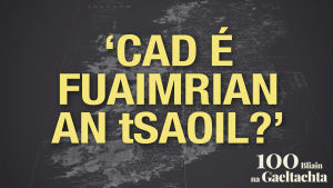 SCANNÁN: ‘Cad é fuaimrian an tsaoil? – 100 Bliain na Gaeltachta, sraith nua físeán ó Tuairisc