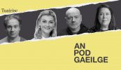 AN POD GAEILGE: ‘Ba cheart don rialtas cárta na huachtaránachta a imirt ar son Gaeilge’