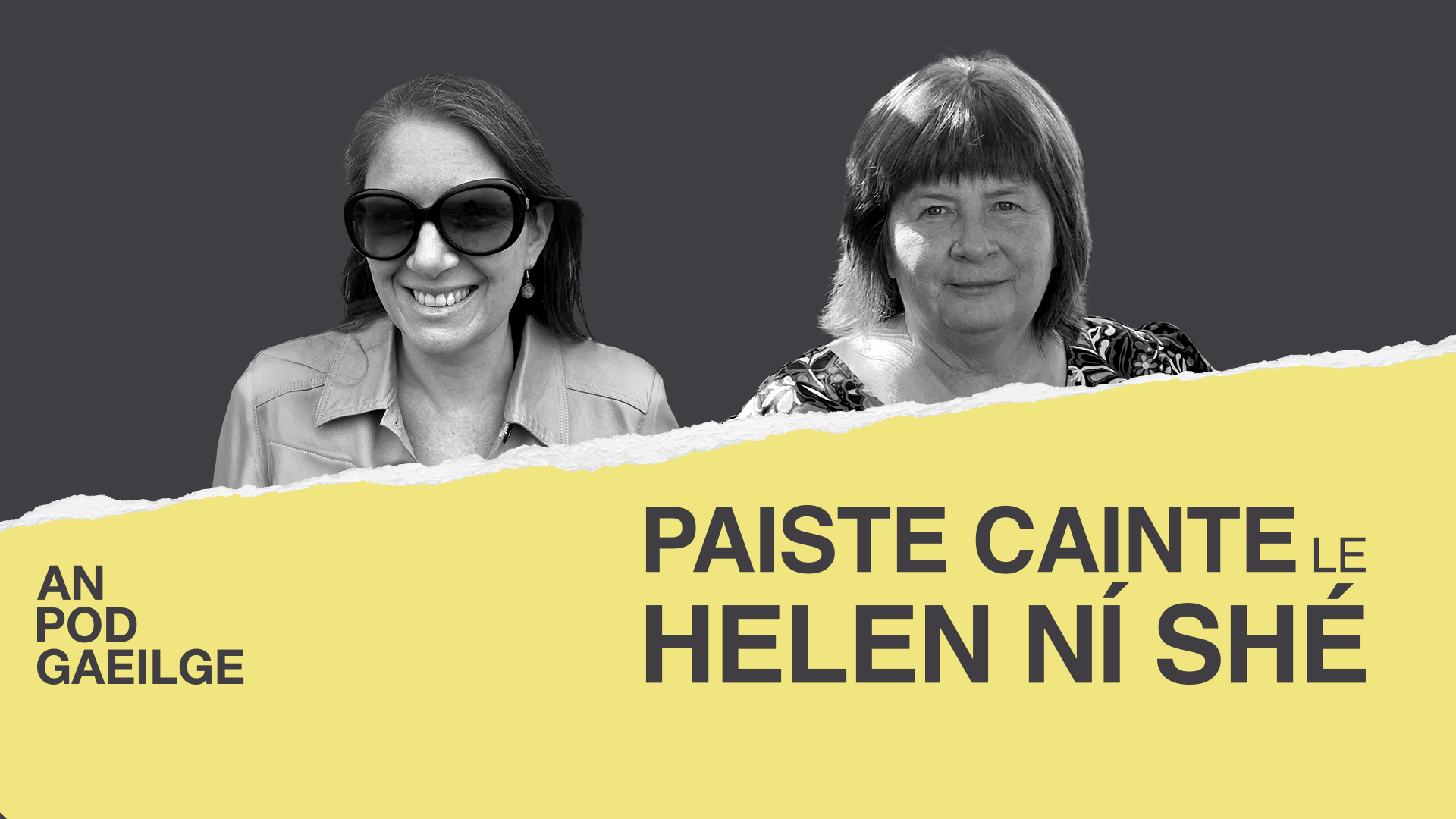 AN POD GAEILGE: ‘Paiste cainte ag Helen Ní Shé…le Sorcha Ní Chatháin: ‘Bhíodh náire ar dhaoine labhairt faoi aon rud mar seo, ach tá rudaí athraithe…’