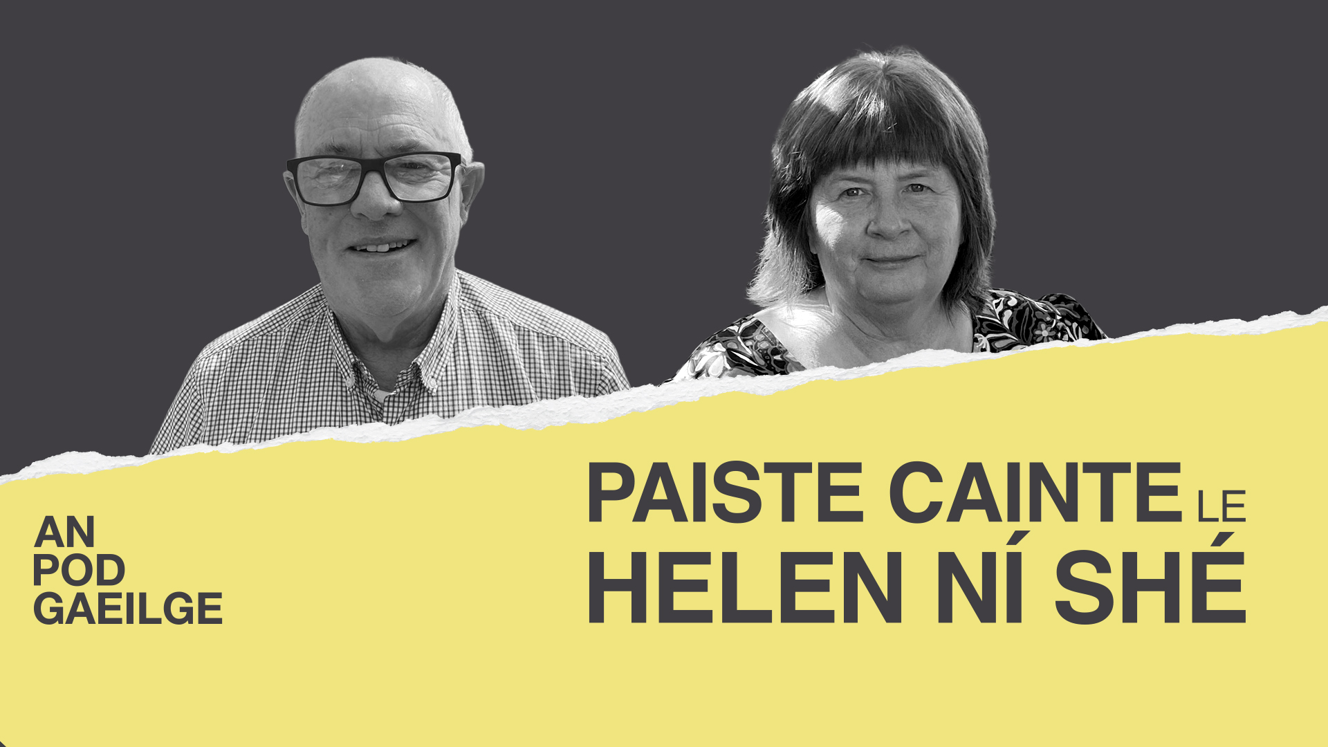 AN POD GAEILGE: ‘Paiste cainte ag Helen Ní Shé…le Simon Ó Cíobháin: Ó leathadh pairifín ar urlár Hall na Muirí go faire lucht smuigleála ola ar an teorainn…