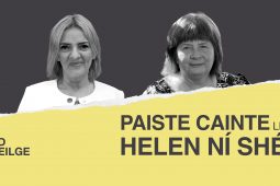 AN POD GAEILGE: Paiste Cainte ag Helen Ní Shé…le Liadh Ní Riada: ‘Do theipeas i maths san Ardteist agus do chríochnaíos suas mar chomhordaitheoir ar choiste an bhuiséid san Eoraip’ 