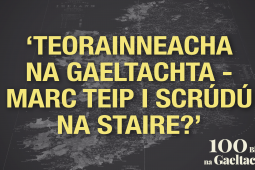 SCANNÁN: ‘Teorainneacha na Gaeltachta – marc teip i scrúdú na staire?’ – 100 Bliain na Gaeltachta, sraith nua físeán ó Tuairisc
