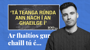 FÍSEÁN: Ar fhaitíos gur chaill tú é… cuid de scéalta na seachtaine seo ar Tuairisc
