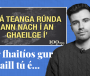 FÍSEÁN: Ar fhaitíos gur chaill tú é… cuid de scéalta na seachtaine seo ar Tuairisc
