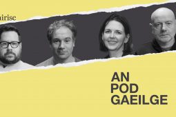 PODCHRAOLADH: ‘Níl a fhios agam cá bhfuil muid a’ gabháil’ – tá An Pod Gaeilge ar ais